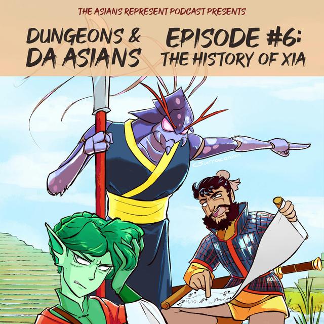 Dungeons & Da Asians #6: The Real (Fake) History of Xia - podcast episode cover