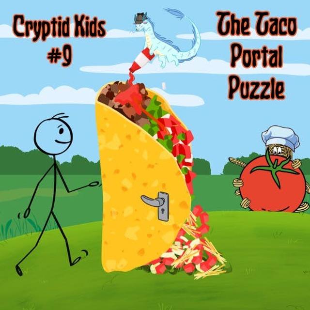 354. Cryptid Kids #9: The Taco Portal Puzzle - podcast episode cover