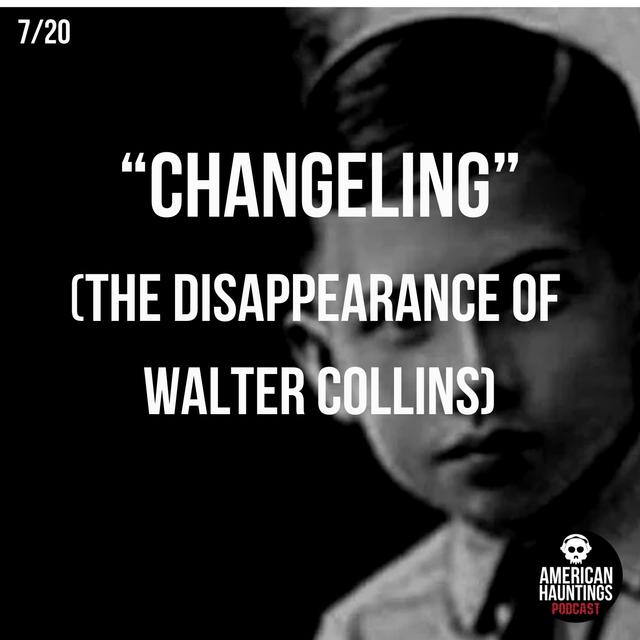 Changeling: The Disappearance Of Walter Collins - podcast episode cover