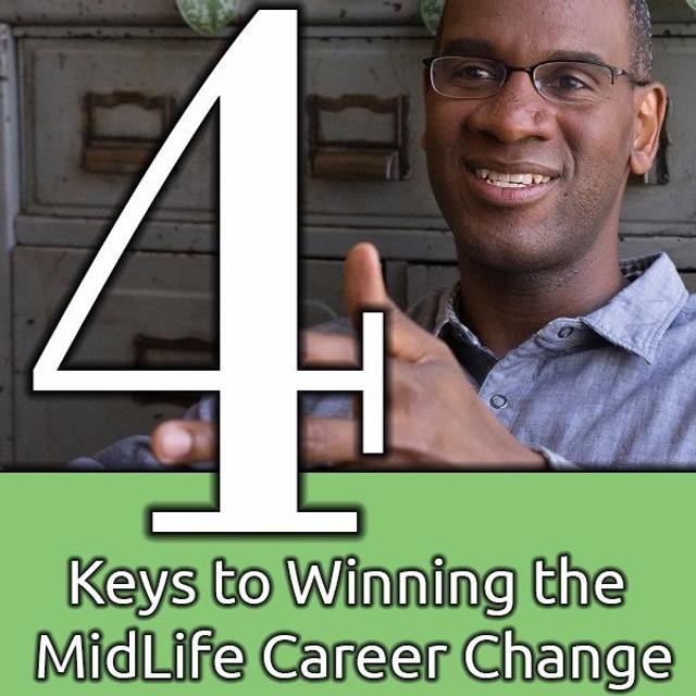 Ep. 11 - 4 Keys to Winning the Mid-life Career Change - podcast episode cover