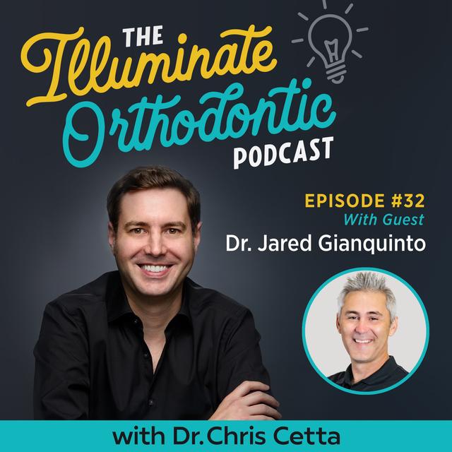 Ep. 32: Dr. Jared Gianquinto – Orthodontist Efficiency, KLOwen Custom Braces & Grin Remote Monitoring - podcast episode cover