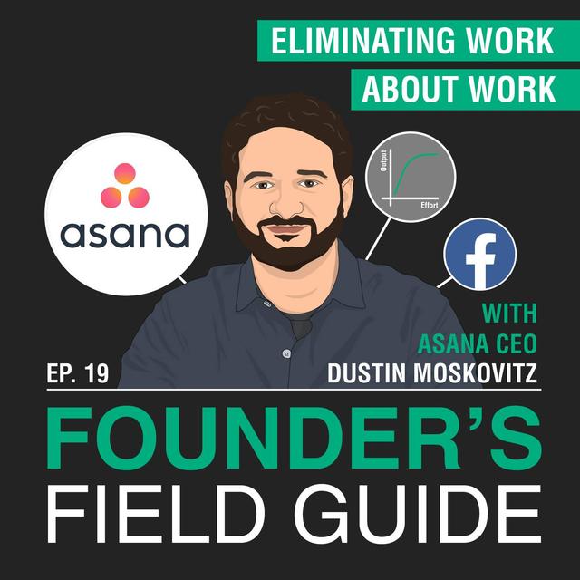 Dustin Moskovitz – Eliminating Work About Work – [Founder’s Field Guide, EP. 19] - podcast episode cover
