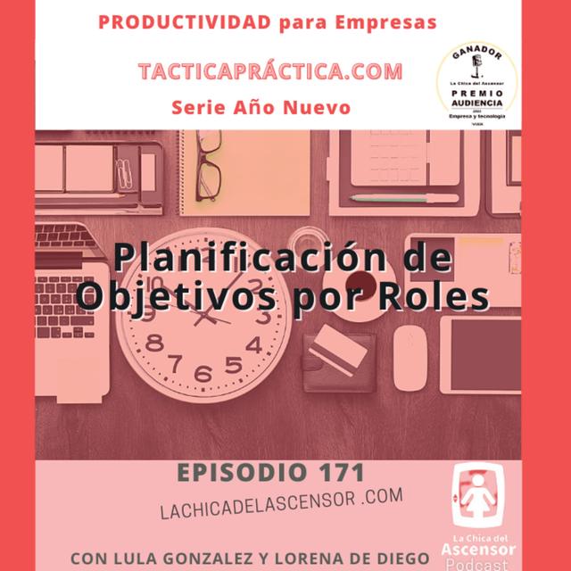 171 - Serie año nuevo   "Cómo dividir los objetivos según tu rol para llegar a cumplirlos este año" - podcast episode cover