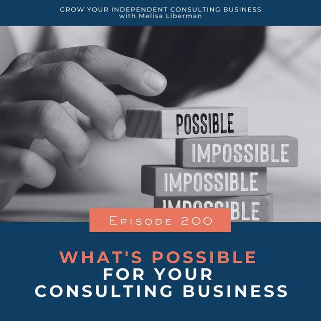 200. What's Possible for your Consulting Business - podcast episode cover