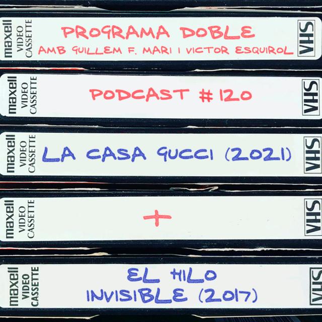 Programa Doble #120: La Casa Gucci + El Hilo Invisible - podcast episode cover