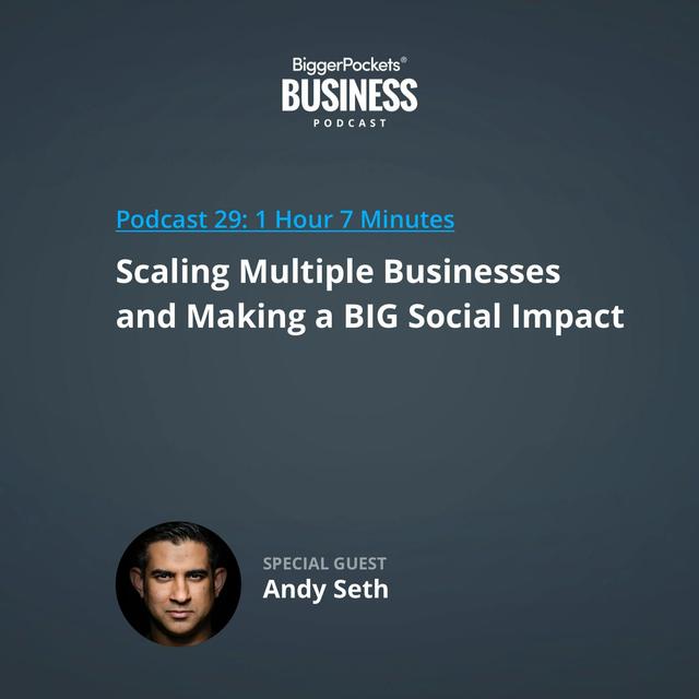 29: Scaling Multiple Businesses and Making a BIG Social Impact with Andy Seth - podcast episode cover