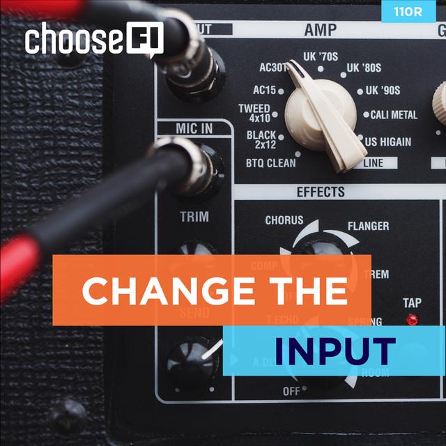 110R | Change the Input - podcast episode cover