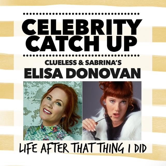 Elisa Donovan - aka Clueless and Sabrina the Teenage Witch star - podcast episode cover