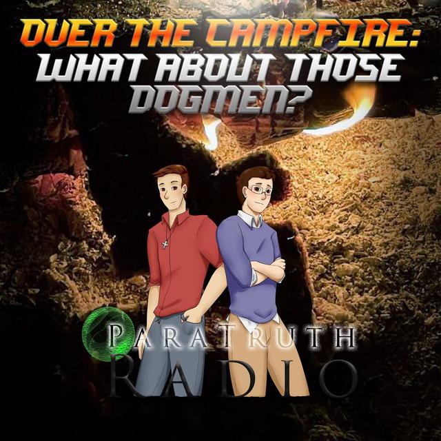 Over the Campfire: What About Those Dogmen? - podcast episode cover
