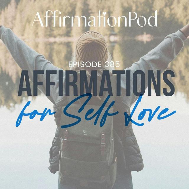 385 Affirmations for Self Love - Best of Series - podcast episode cover
