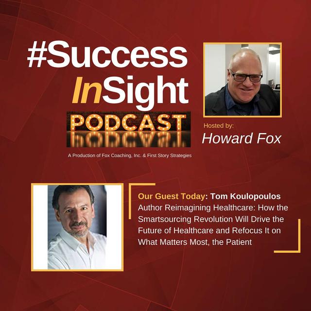 Tom Koulopoulos - Author Reimagining Healthcare: How the Smartsourcing Revolution Will Drive the Future of Healthcare and Refocus It on What Matters Most, the Patient - podcast episode cover