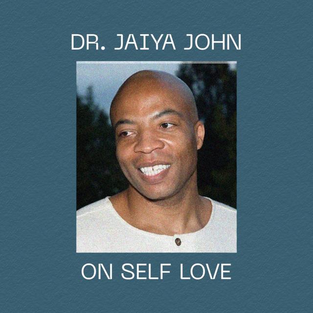 Dr. Jaiya John on Self Love - podcast episode cover