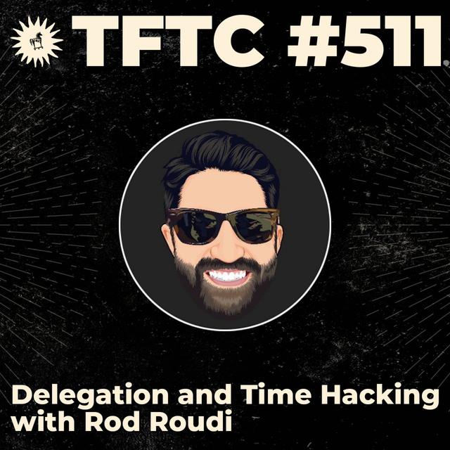 #511: Delegation and Time Hacking with Rod Roudi - podcast episode cover