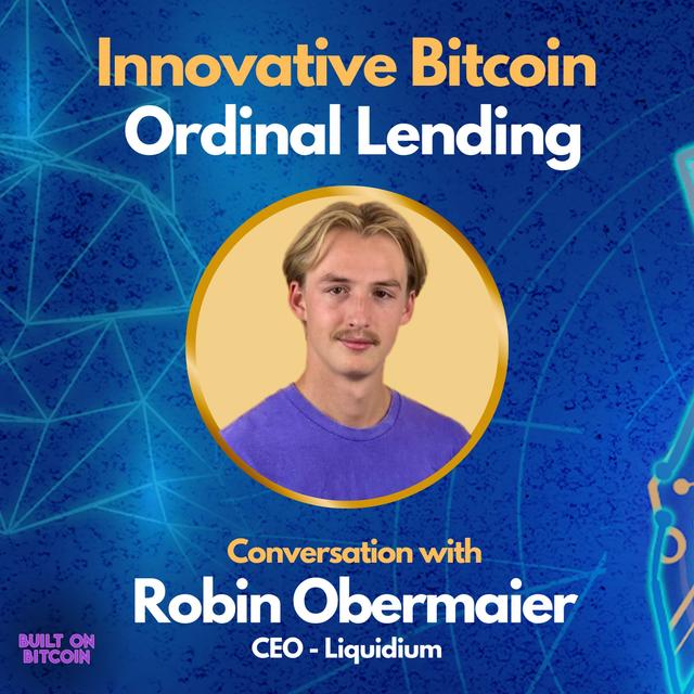 Innovative Bitcoin Ordinal Lending with Robin Obermaier | Co-Founder of Liquidium - podcast episode cover