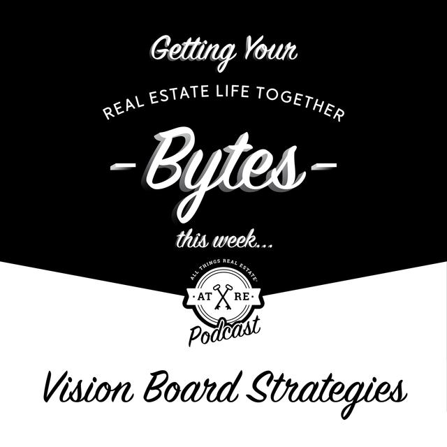 Real Estate Bytes - Vision Board Strategies - podcast episode cover