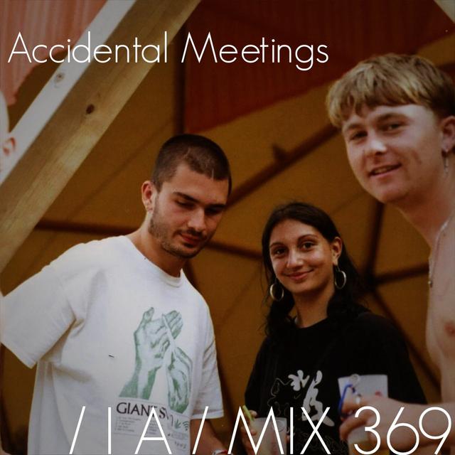 IA MIX 369 Accidental Meetings - podcast episode cover