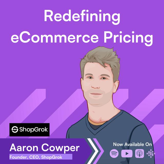 How to Make Better Pricing Decisions as an eCommerce Operator → Aaron Cowper - podcast episode cover