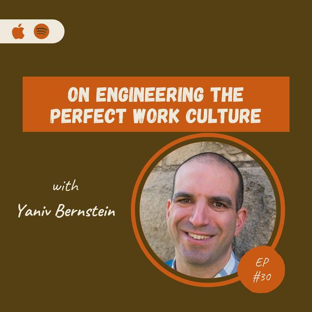 Yaniv Bernstein | On Engineering The Perfect Work Culture - podcast episode cover