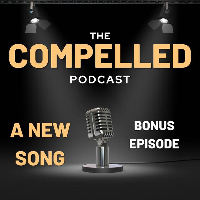 Bonus: Compelled: A New Song - podcast episode cover