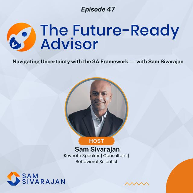 Navigating Through Uncertainty with the 3A Framework with Sam Sivarajan - podcast episode cover
