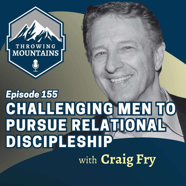 Challenging Men to Pursue Relational Discipleship with CLC President Craig Fry - podcast episode cover