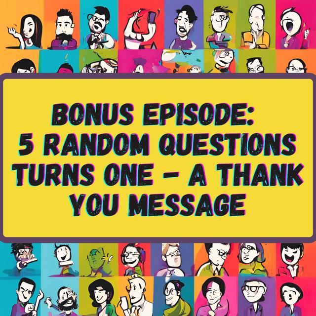 5 Random Questions Turns One - A Thank You Message - podcast episode cover