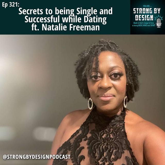 Ep 321 Secrets to being Single and Successful while Dating ft. Natalie Freeman - podcast episode cover