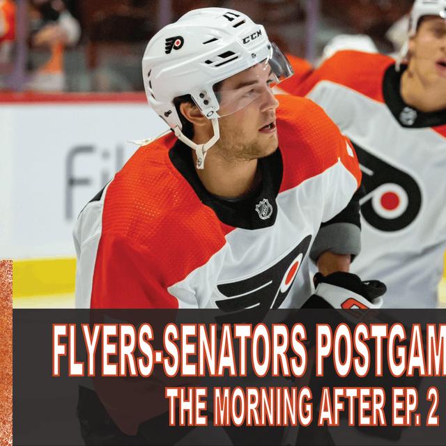 The Morning After: Flyers-Senators Postgame Show - podcast episode cover