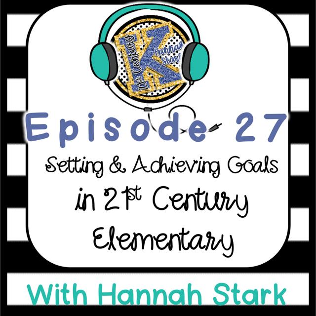 Setting and Achieving Goals in 21st Century Elementary - podcast episode cover