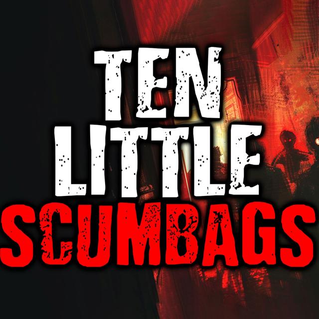 Ten Little Scumbags - podcast episode cover