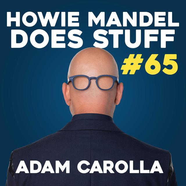 Adam Carolla Explains Why the Government is Wrong | Howie Mandel Does Stuff #65 - podcast episode cover