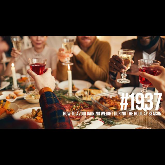1937: How to Avoid Gaining Weight During the Holiday Season - podcast episode cover