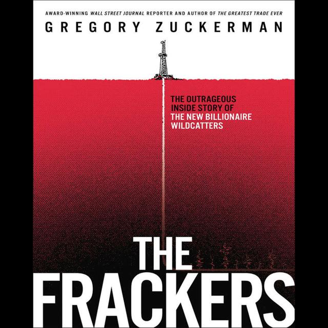 Greg Zuckerman – The Frackers - podcast episode cover