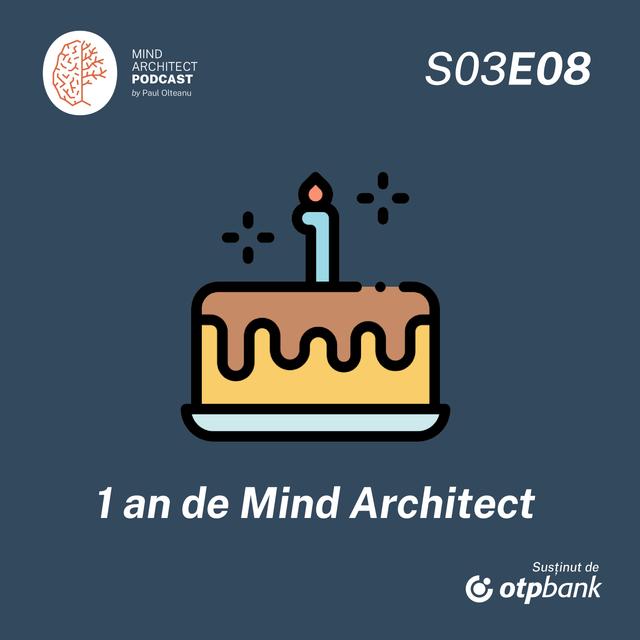 Sezonul 3, Episodul 8 - Primul an de Mind Architect. Înapoi la origini. - podcast episode cover