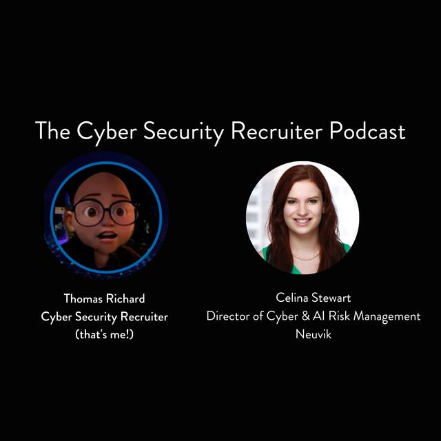 The Cyber Security Recruiter talks to Celina Stewart, Director of Cyber & AI Risk Management, Neuvik - podcast episode cover