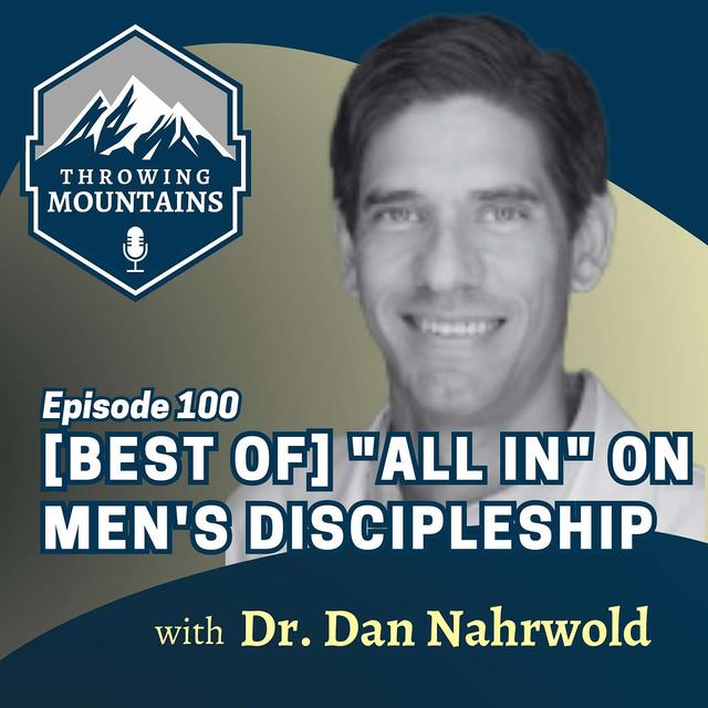 [BEST OF] "All In" On Men's Discipleship with Dr. Dan Nahrwold - podcast episode cover