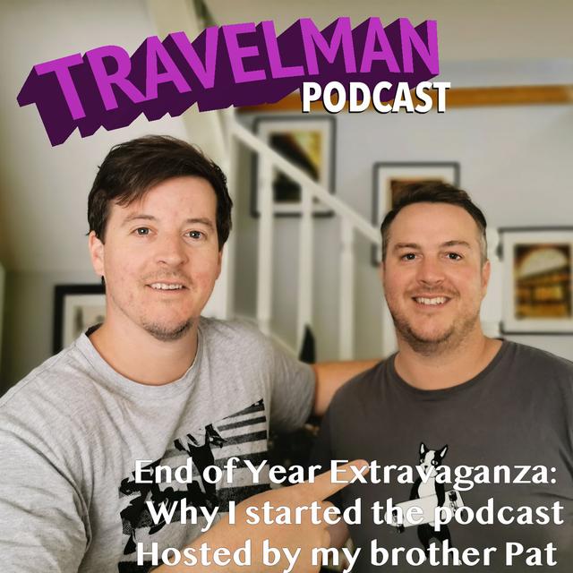 END OF YEAR EXTRAVAGANZA: WHY I STARTED THE PODCAST HOSTED BY MY BROTHER PAT - podcast episode cover