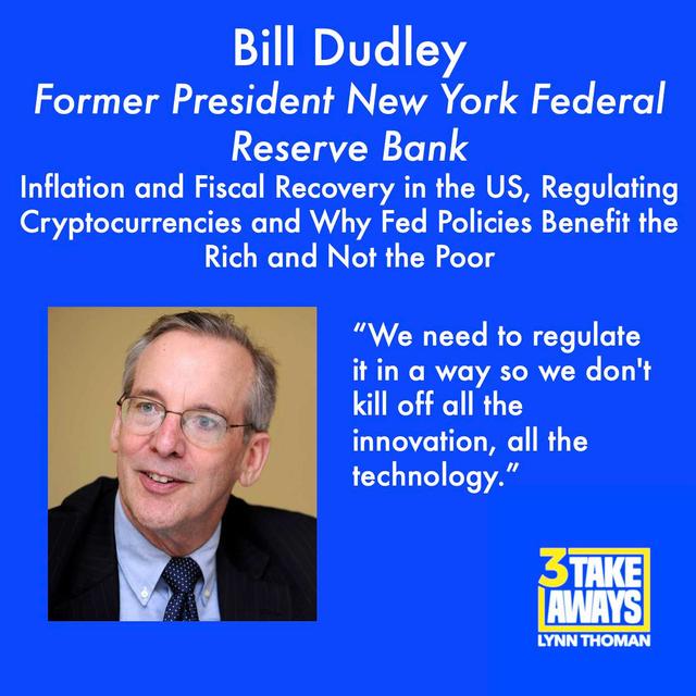 Former CEO of New York Federal Reserve Bank Bill Dudley on Inflation and Fiscal Recovery in the US, Regulating Cryptocurrencies and Why Current Fed Policies Benefit the Rich and Not the Poor (#81) - podcast episode cover