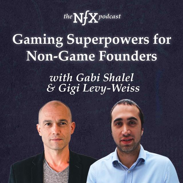 Gaming Superpowers for Non-Game Founders with Gabi Shalel (Plarium) & Gigi Levy-Weiss - podcast episode cover