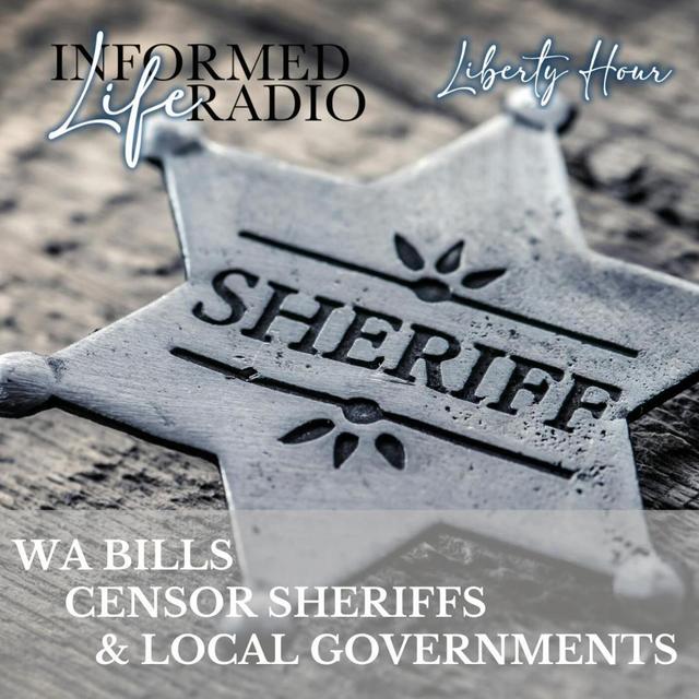 Liberty Hour - WA BILLS CENSOR SHERIFFS & LOCAL GOVERNMENTS - podcast episode cover
