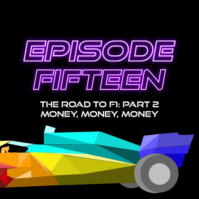 Road to F1: Part 2 - Money, Money, Money - podcast episode cover