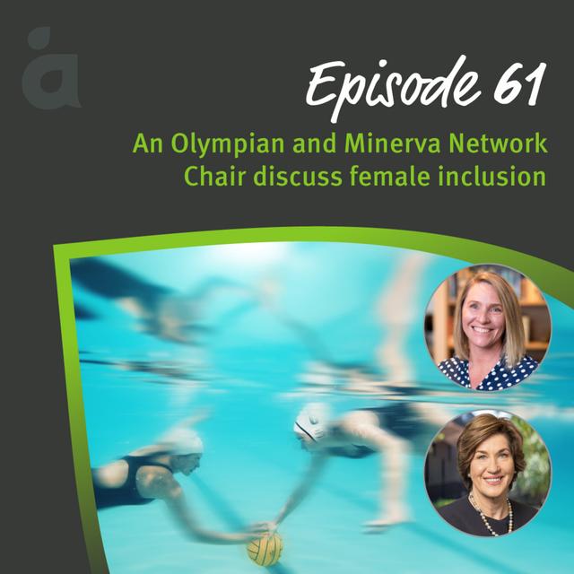 An Olympian and Minerva Network Chair discuss female inclusion - podcast episode cover