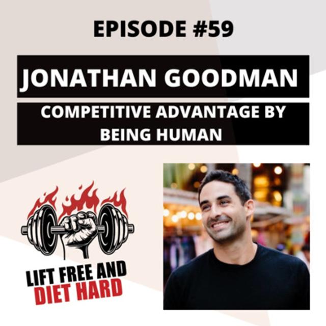 EP 59 Jonathan Goodman: Competitive Advantage by Being Human - podcast episode cover