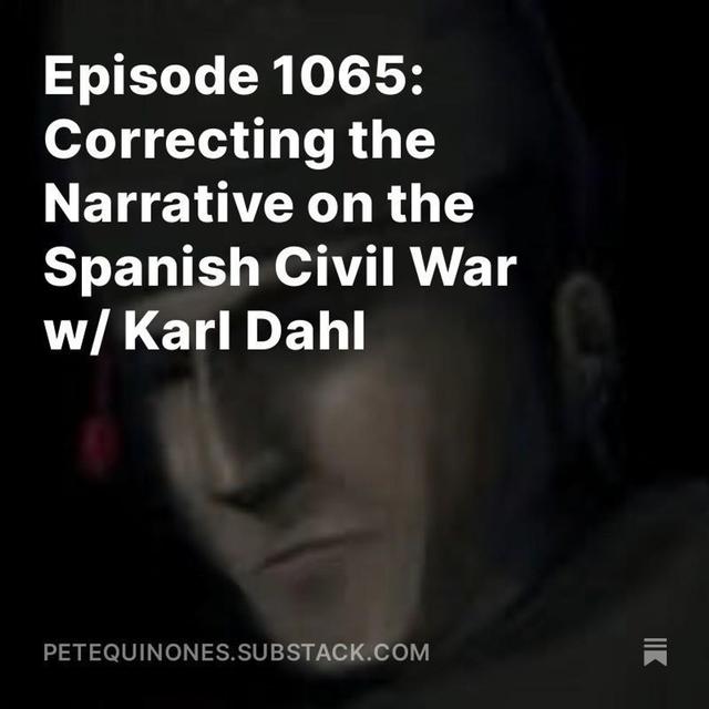 Episode 1065: Correcting the Narrative on the Spanish Civil War w/ Karl Dahl - podcast episode cover