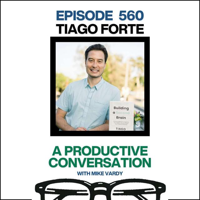 Tiago Forte Talks About Building a Second Brain and Personal Knowledge Management - podcast episode cover