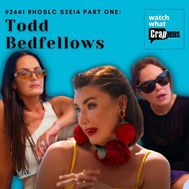 #2661 RHOSLCS5E14 Part One: Todd Bedfellows - podcast episode cover