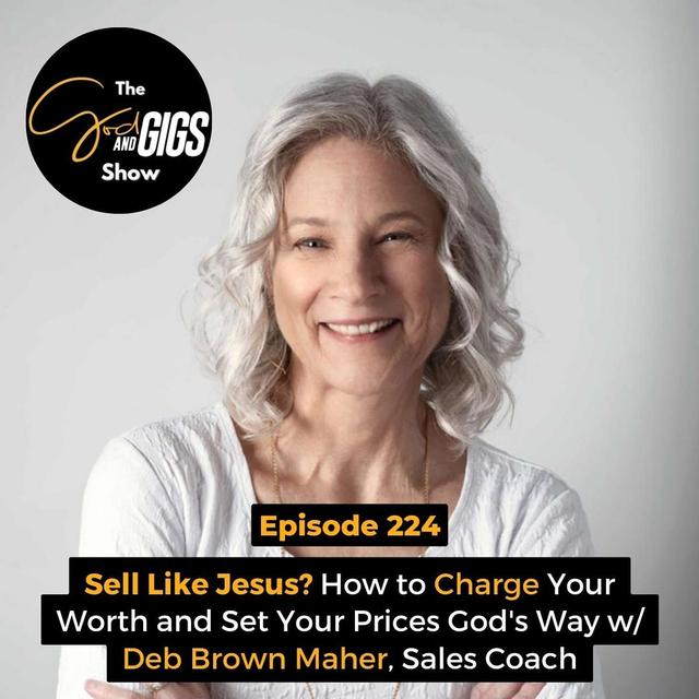 Sell Like Jesus? How to Charge Your Worth and Set Your Prices God's Way w/ Deb Brown Maher, Sales Coach - podcast episode cover