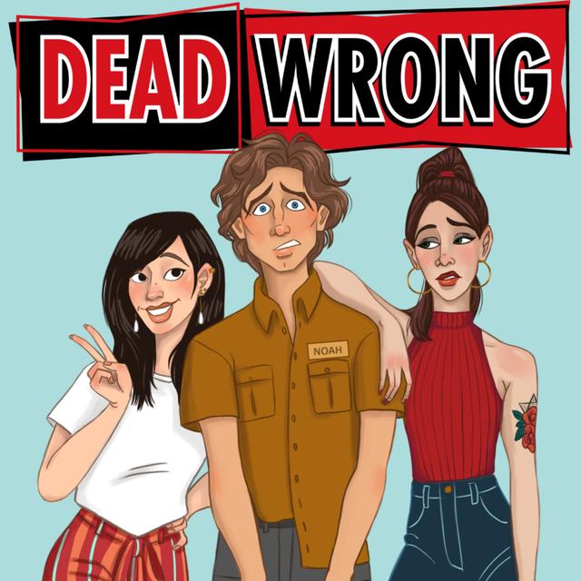 DEAD WRONG: Binge Edition!! (Episodes 1-8) - podcast episode cover