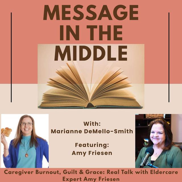 Caregiver Burnout, Guilt & Grace: Real Talk with Eldercare Expert Amy Friesen - podcast episode cover