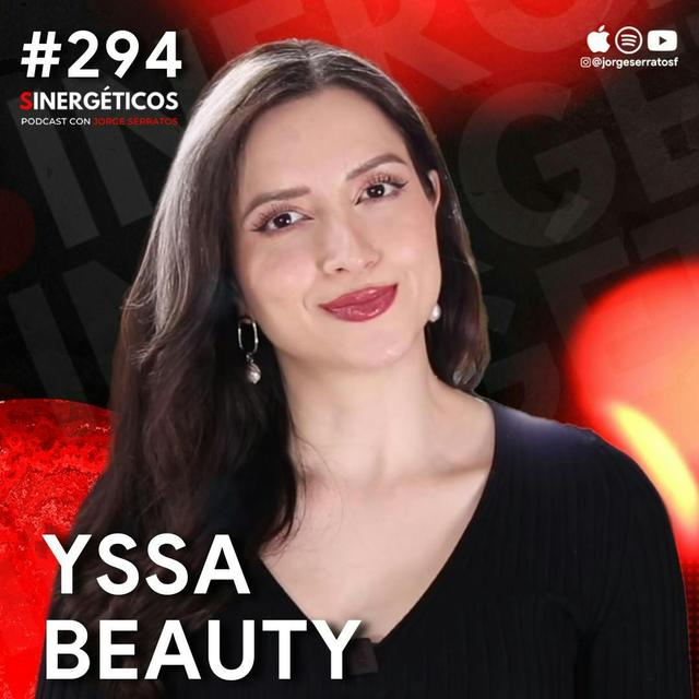 Cómo atraer ÉXITO, DINERO y una PAREJA estable a tu vida | Yssa Beauty | #294 SINERGÉTICOS - podcast episode cover
